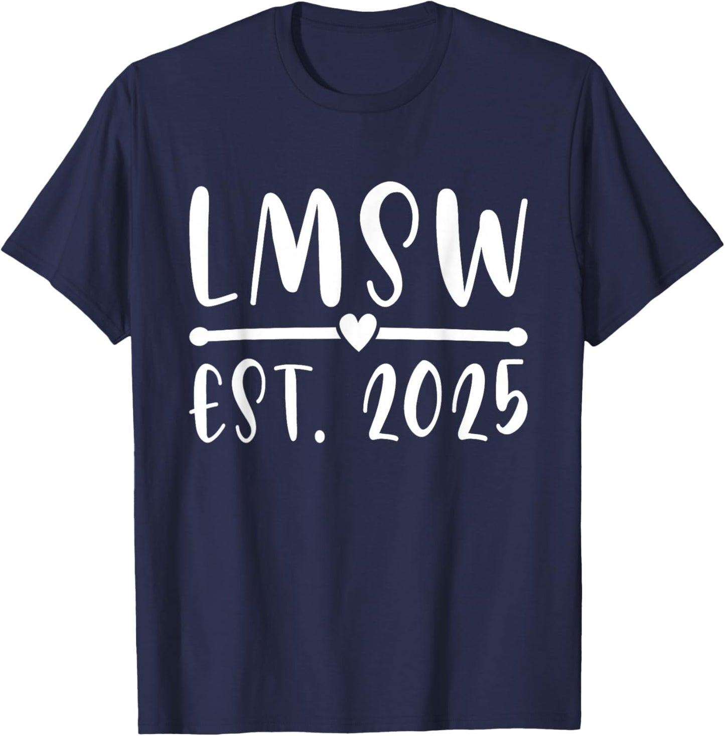 LMSW Est 2025 Licensed Master Social Worker MSW Month T-Shirt - T-Shirt | Navy