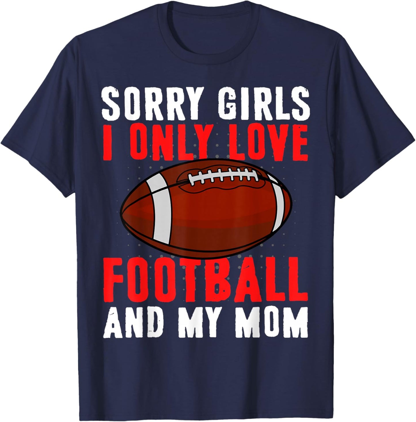 I Only Love Football and My Mom Valentine's Day Football T-Shirt - T-Shirt | Navy