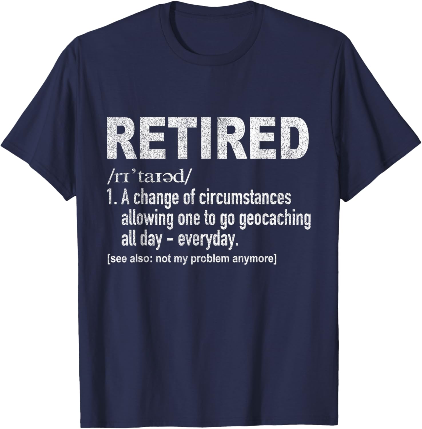 Funny Retired Definition Retirement Plan Geocaching Retro T-Shirt - T-Shirt | Navy