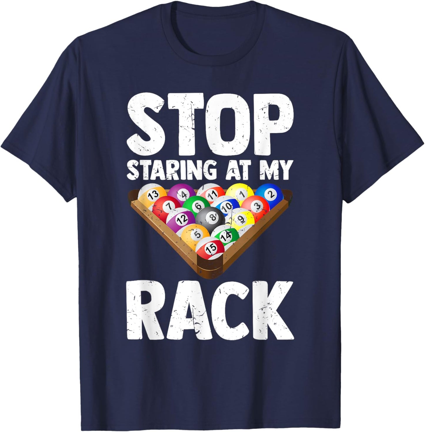 Billiard Stop Staring At My Rack Men Funny Pool Player T-Shirt - T-Shirt | Navy