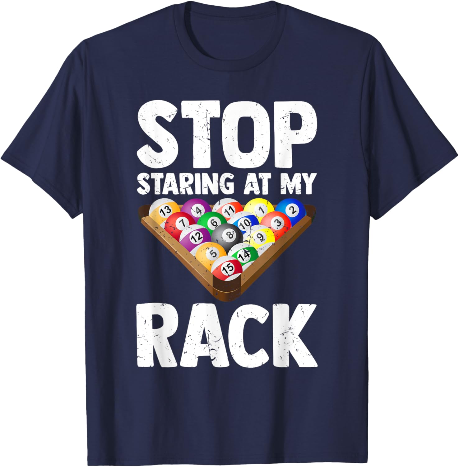 Billiard Stop Staring At My Rack Men Funny Pool Player T-Shirt - T-Shirt | Navy
