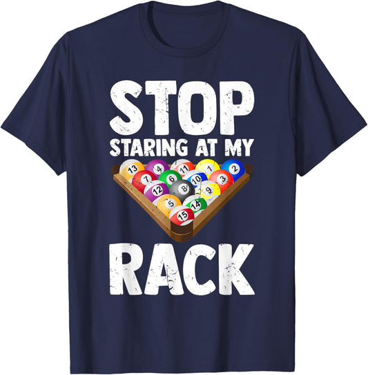 Billiard Stop Staring At My Rack Men Funny Pool Player T-Shirt - T-Shirt | Navy