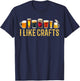 I Like Crafts Beer Microbrew Hops Funny Father's Day Gift T-Shirt - T-Shirt | Navy
