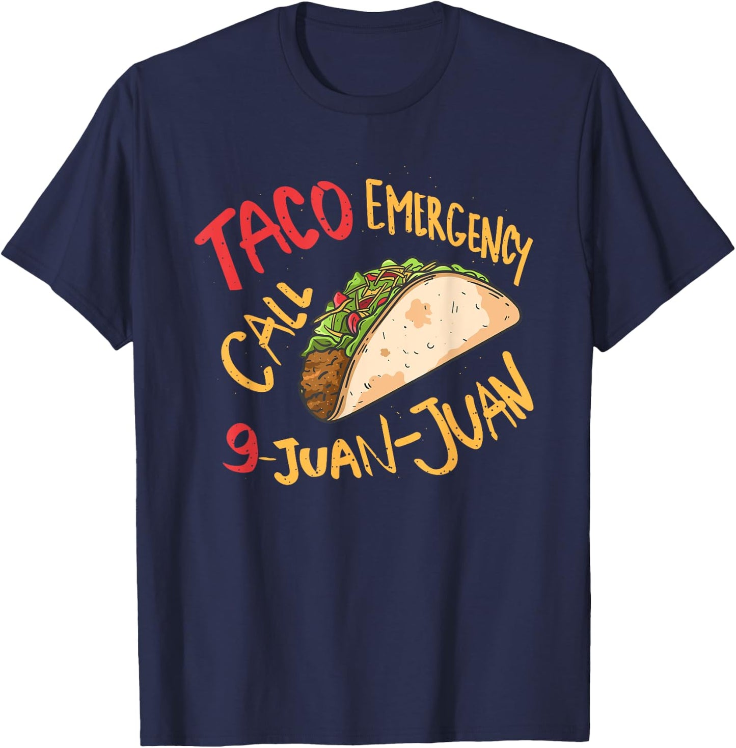 Taco Emergency Call 9 Juan Juan Cinco De Mayo Lover T-Shirt - T-Shirt | Navy