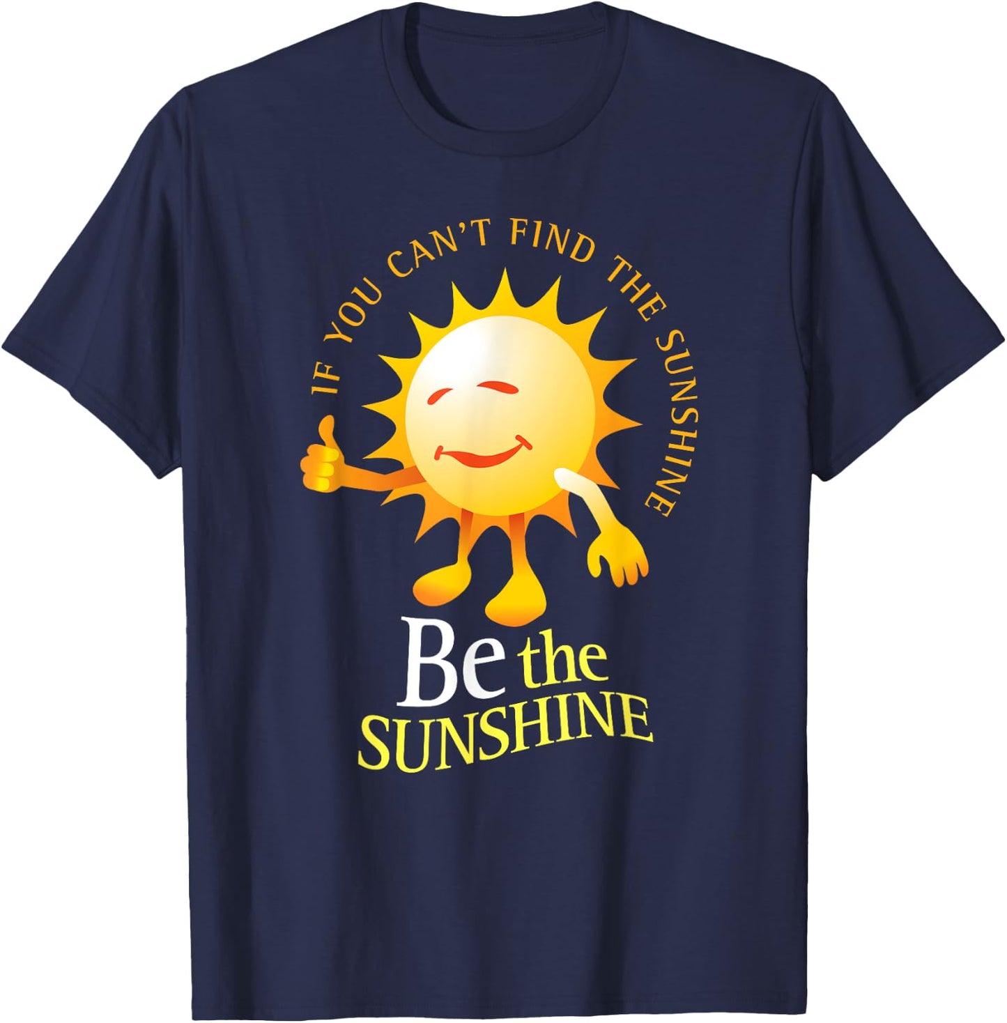 Be The Sunshine Positive, Uplifting and Inspirational T-Shirt - T-Shirt | Navy