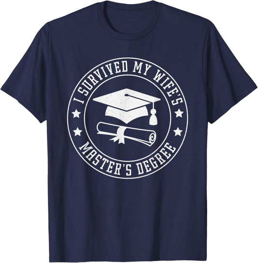I Survived My Wifes Master's Degree, Proud Husband Graduate T-Shirt - T-Shirt | Navy
