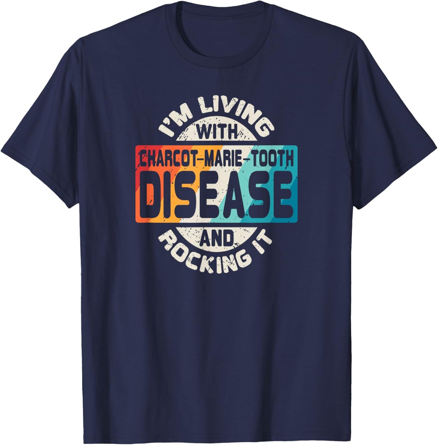 Charcot-Marie-Tooth Disease T Shirt CMT Awareness Gift T-Shirt - T-Shirt | Navy