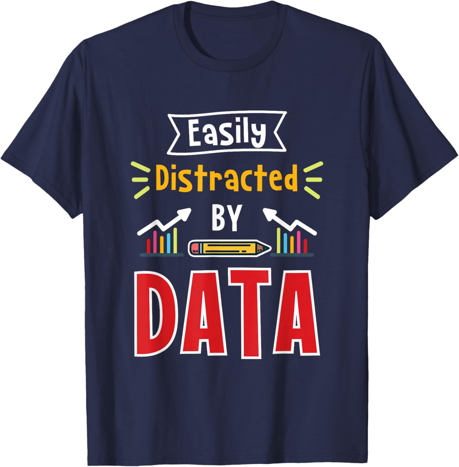 Easily Distracted By Data For Data Analysts T-Shirt - T-Shirt | Navy
