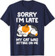 Calico Cat Owner - Sorry I'm Late My Cat Was Sitting On Me T-Shirt - T-Shirt | Navy