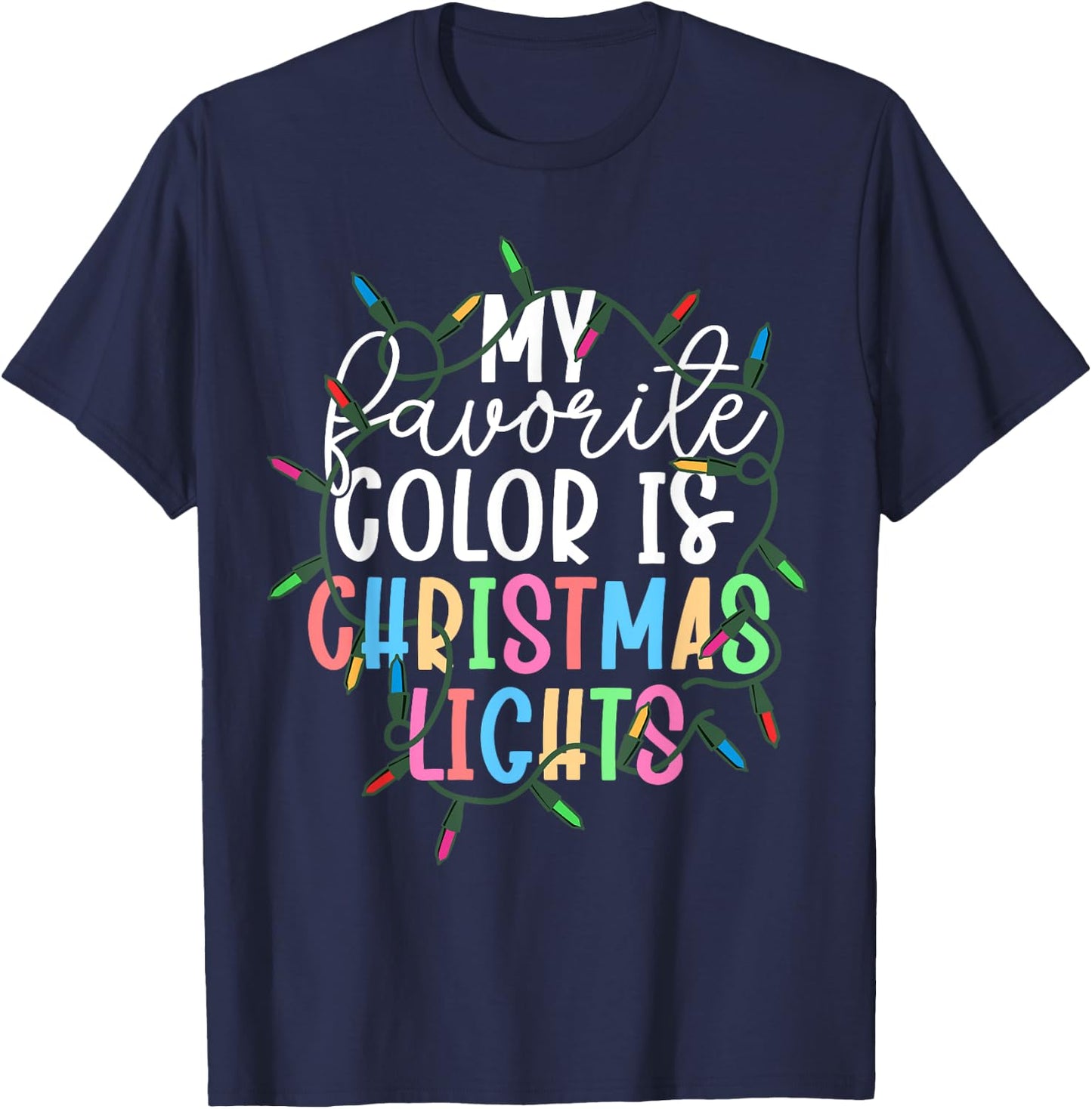 My Favorite Color Is Christmas Lights Xmas Obsessed Dad T-Shirt - T-Shirt | Navy