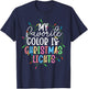 My Favorite Color Is Christmas Lights Xmas Obsessed Dad T-Shirt - T-Shirt | Navy