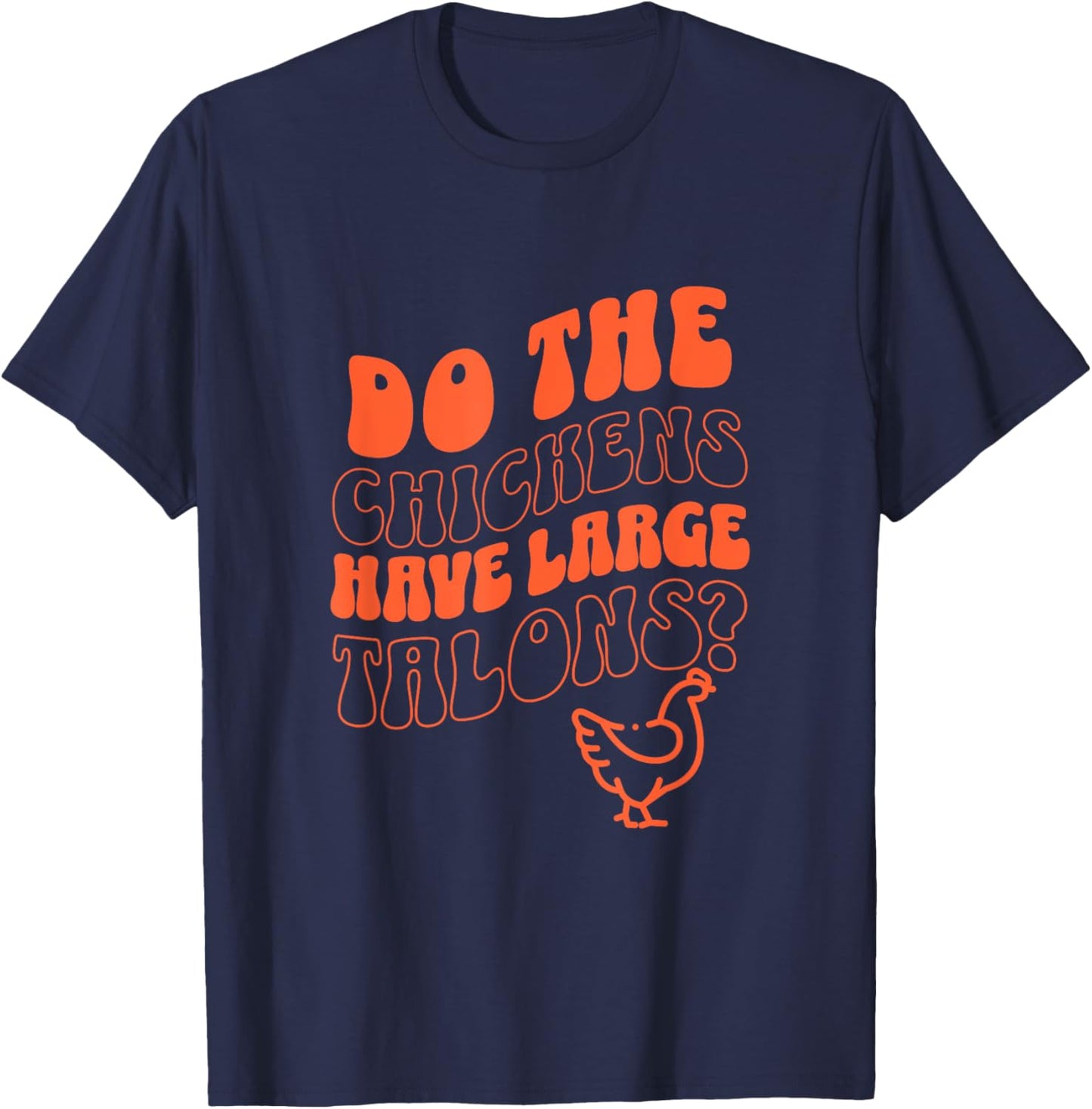 Do the Chickens Have Large Talons Orange Retro Style T-Shirt - T-Shirt | Navy