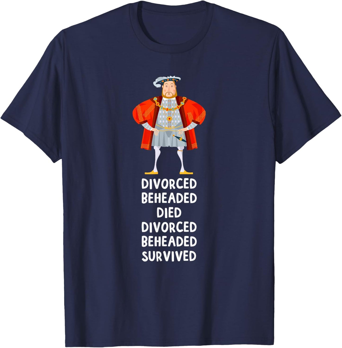Fate of Six Wives of King England Henry VIII History Gift T-Shirt - T-Shirt | Navy