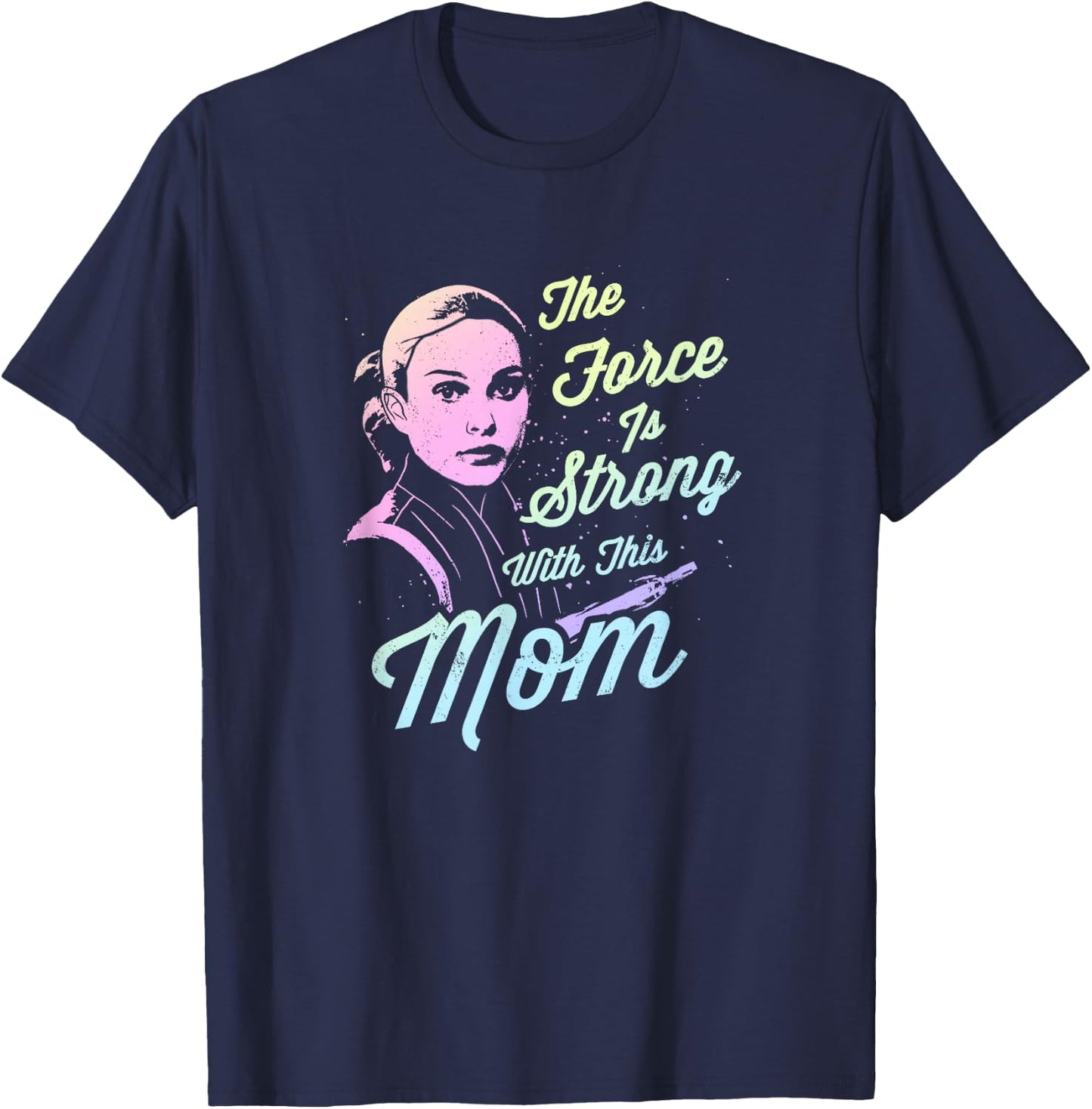 Star Wars Padme The Force Is Strong With This Mom T-Shirt - T-Shirt | Navy