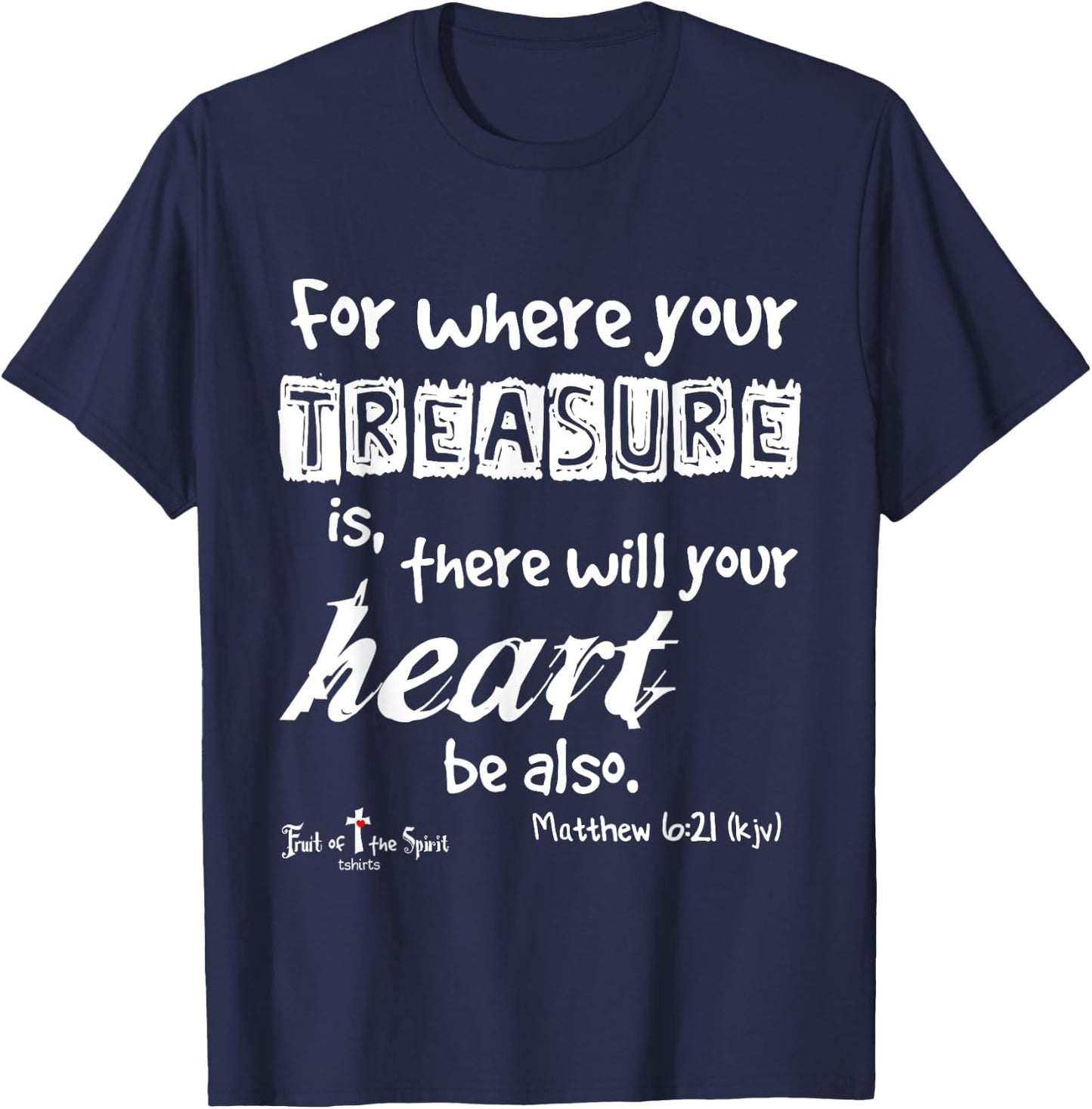where your treasure is... heart Matthew 6:21 Christian T-Shirt - T-Shirt | Navy