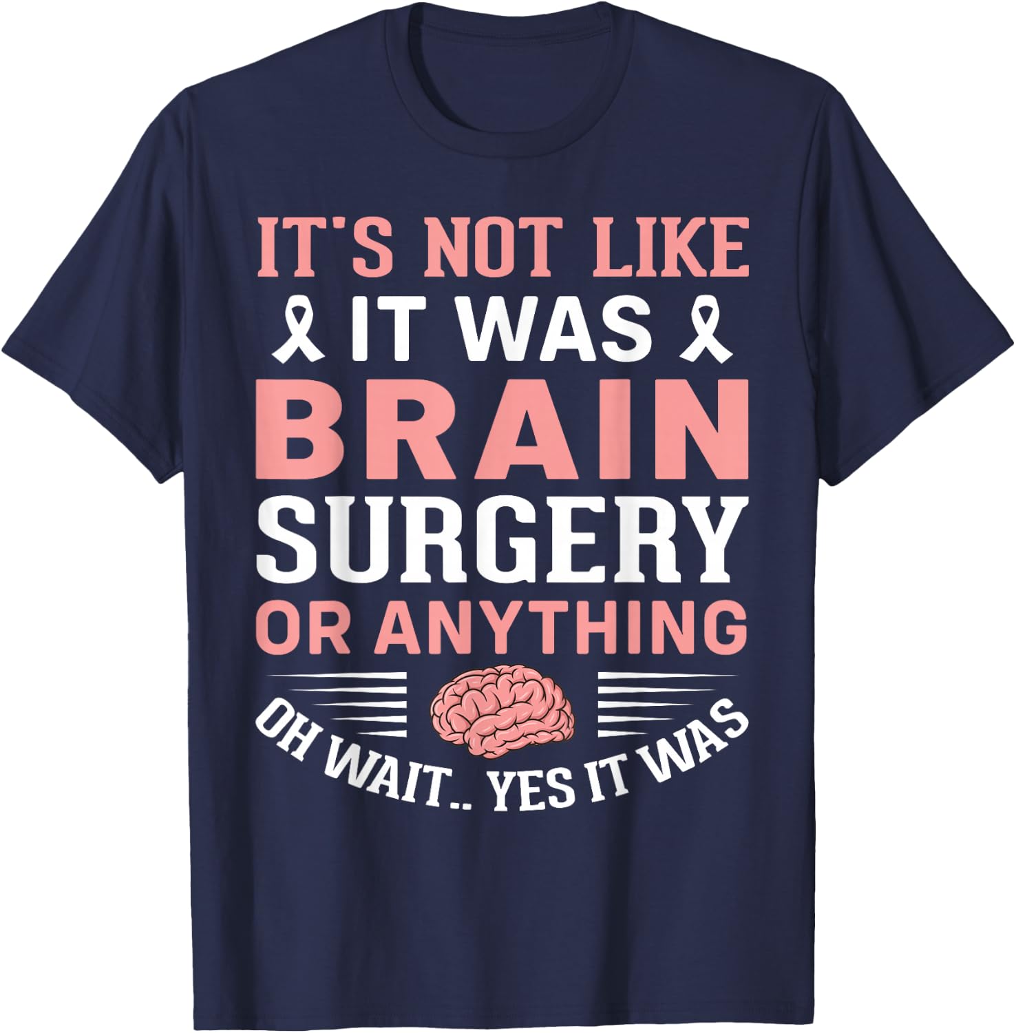 Brain Surgeon and Patient It's Not Like It Was Brain Surgery T-Shirt - T-Shirt | Navy