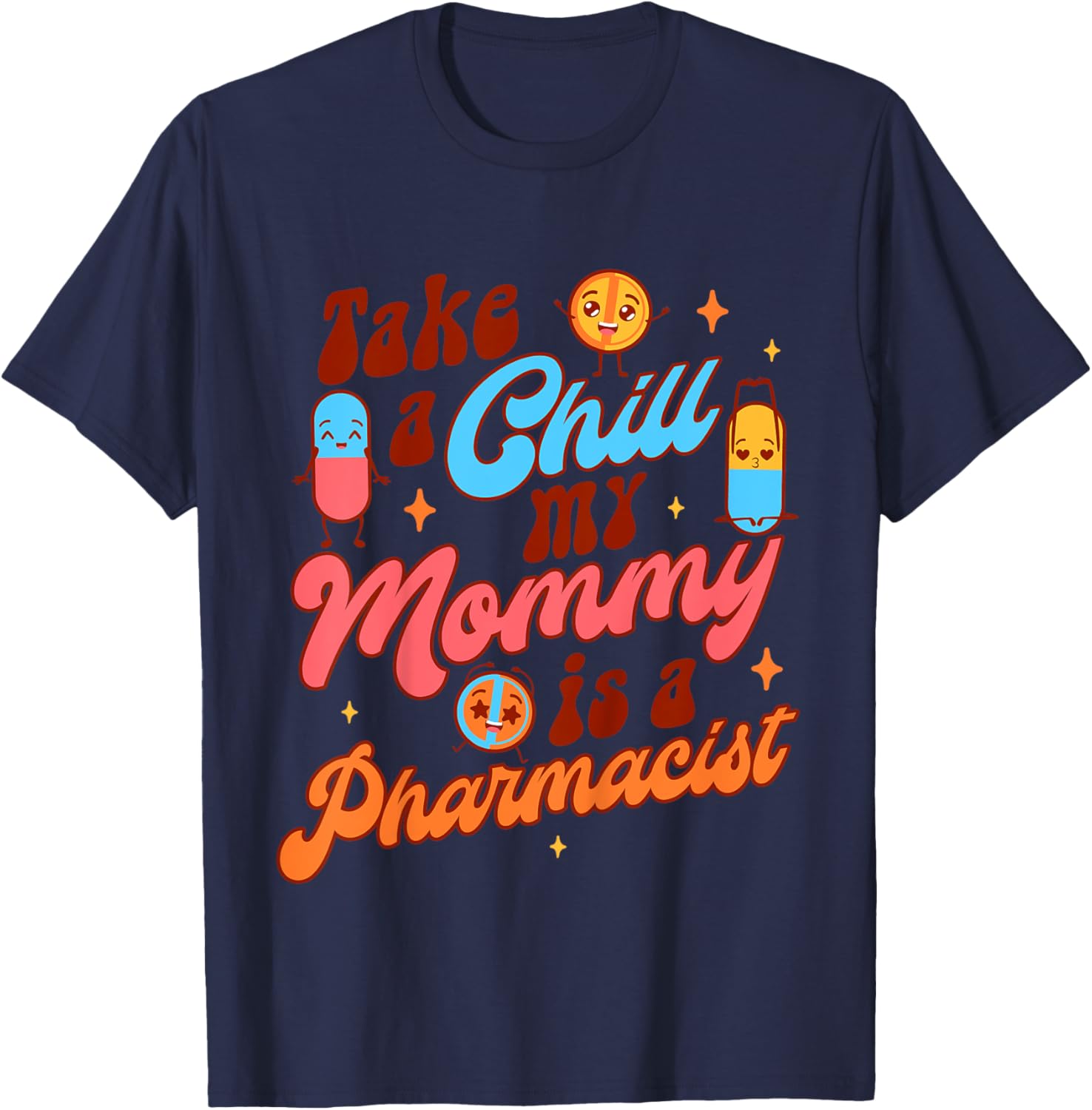 Kids Pharmacist Mommy & Me Takes A Chill My Mommy Is A Pharmacist T-Shirt - T-Shirt | Navy
