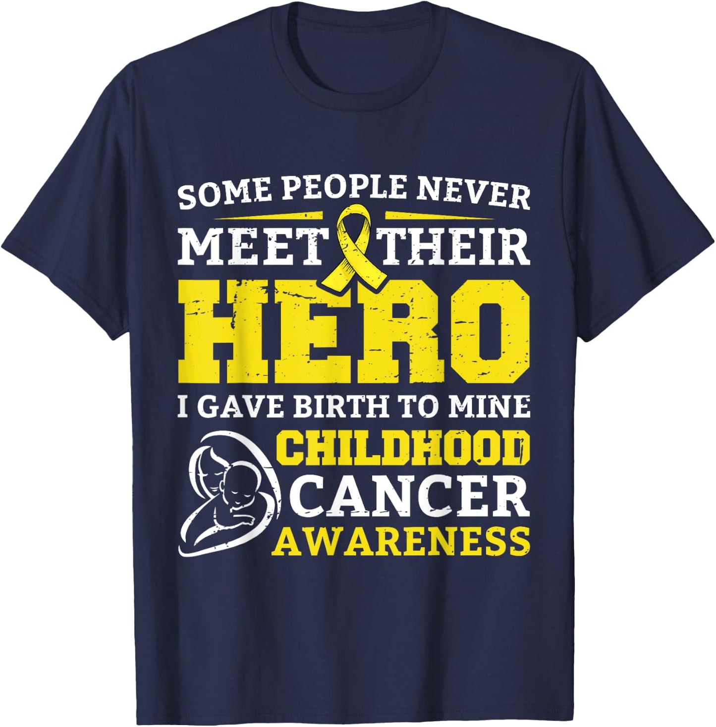 Some People Never Meet Their Hero I Gave Birth To Mine Child T-Shirt - T-Shirt | Navy