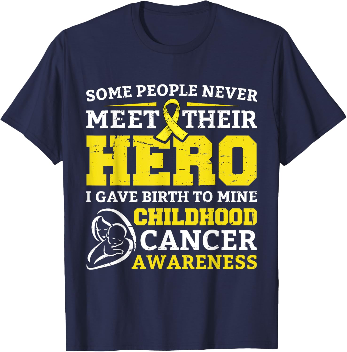 Some People Never Meet Their Hero I Gave Birth To Mine Child T-Shirt - T-Shirt | Navy