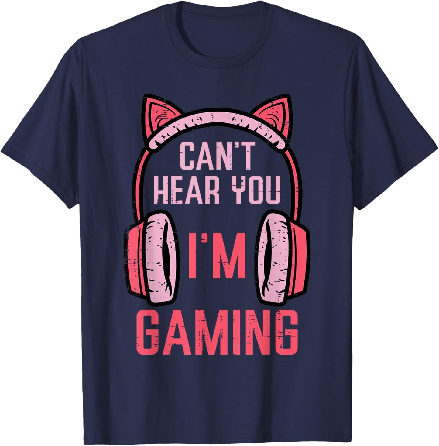Cant Hear You Im Gaming Video Gamer Women Girls Kids Teens T-Shirt - T-Shirt | Navy