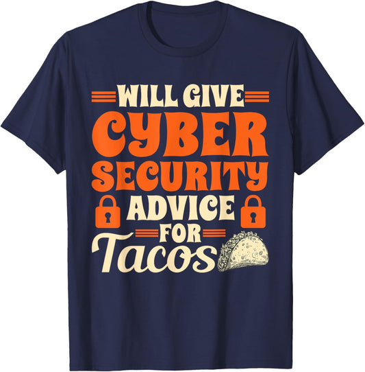 Cool Cybersecurity Will Give Cyber Security Advice For Tacos T-Shirt - T-Shirt | Navy