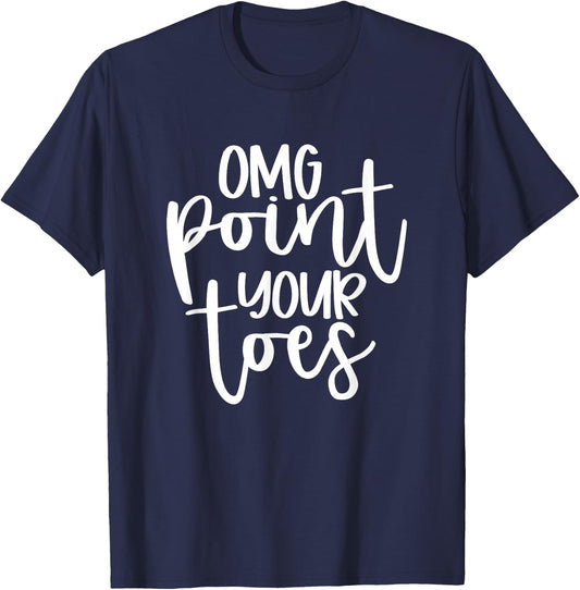 OMG Point Your Toes Funny Dance Mama Cute T-Shirt - T-Shirt | Navy