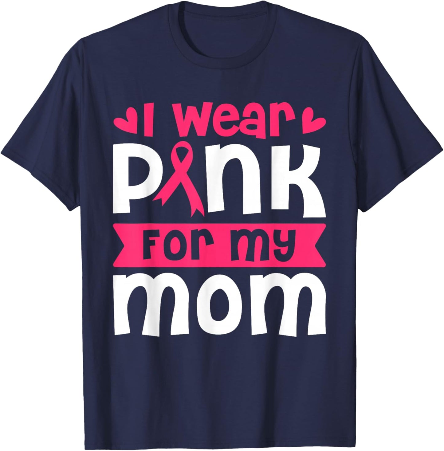 I Wear Pink for My Mom Breast Cancer Awareness Women's T-Shirt - T-Shirt | Navy
