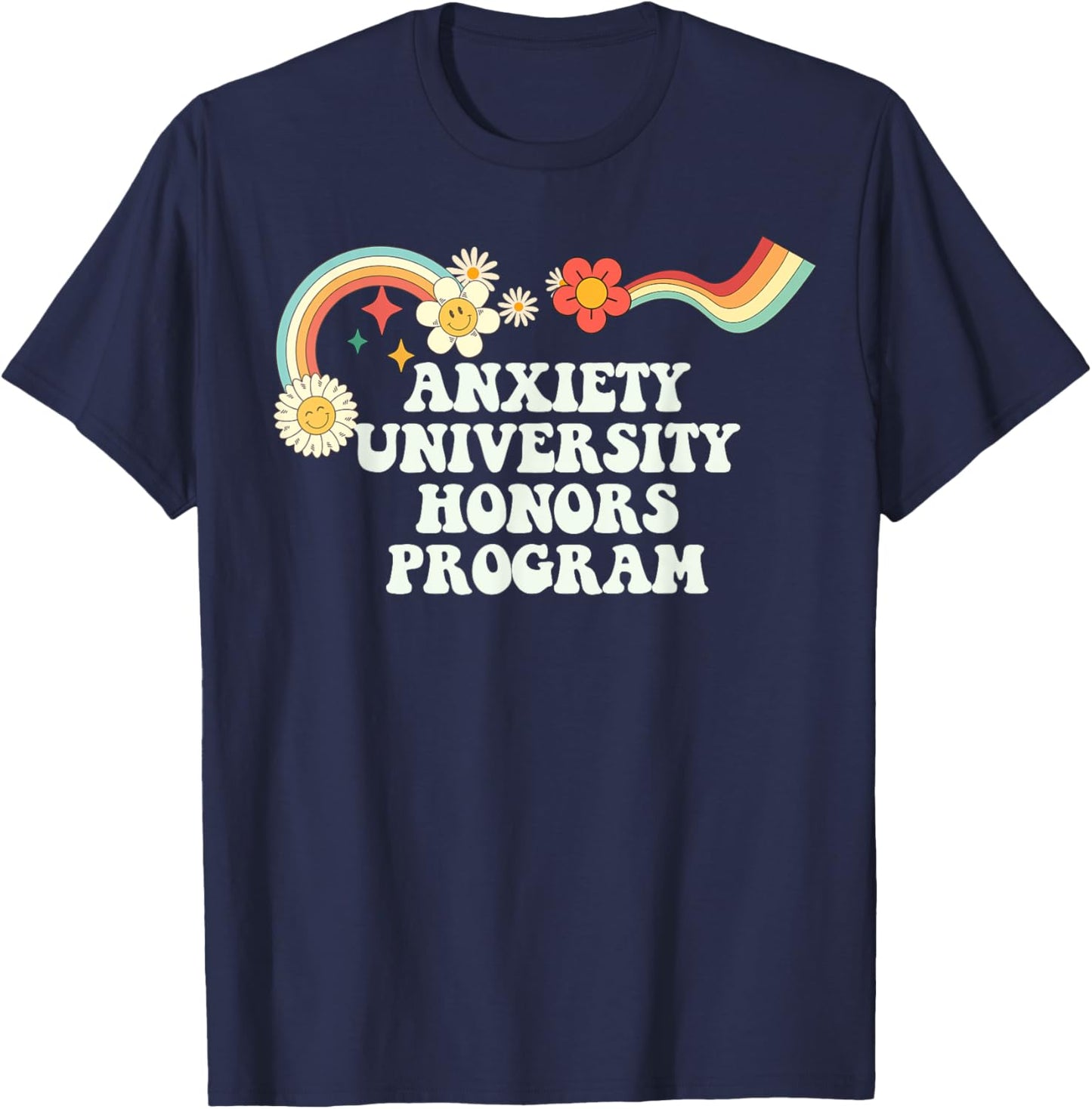 Cool Groovy Quote Anxiety University Honors Program Saying T-Shirt - T-Shirt | Navy