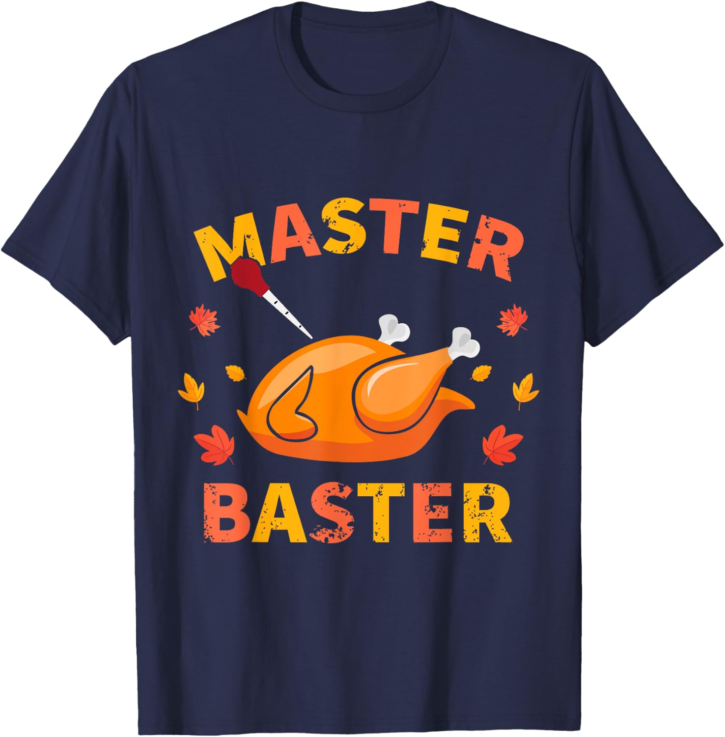 Master Baster Funny Turkey Baster Thanksgiving Men Women T-Shirt - T-Shirt | Navy