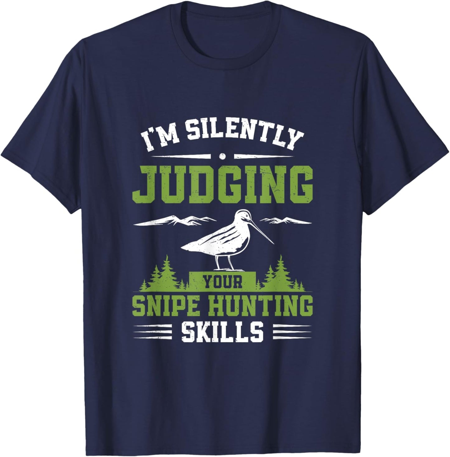 I'm Silently Judging Funny Snipe Hunting Skills Snipe Hunter T-Shirt - T-Shirt | Navy