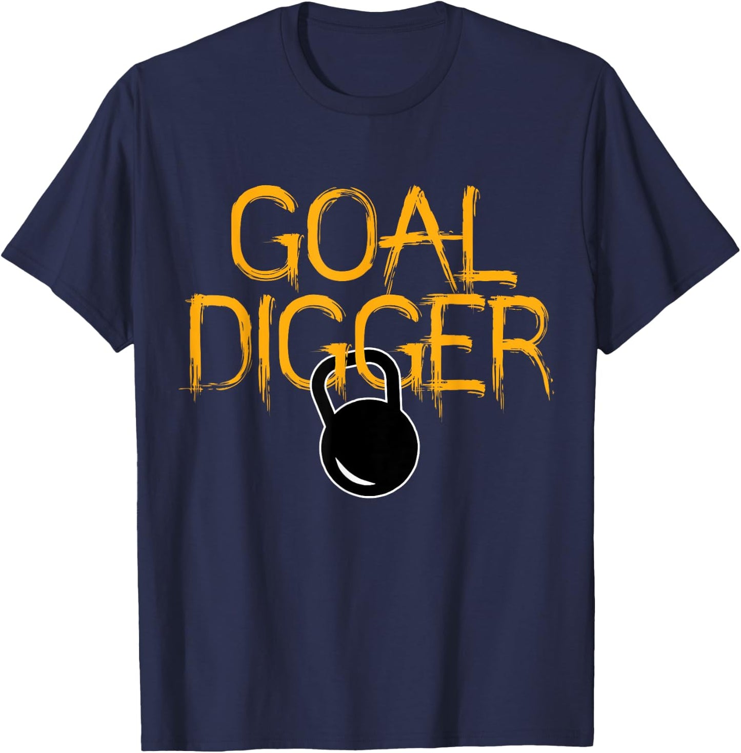 Goal Digger Kettlebell Workout Gym Cool Fitness Lover Gift T-Shirt - T-Shirt | Navy
