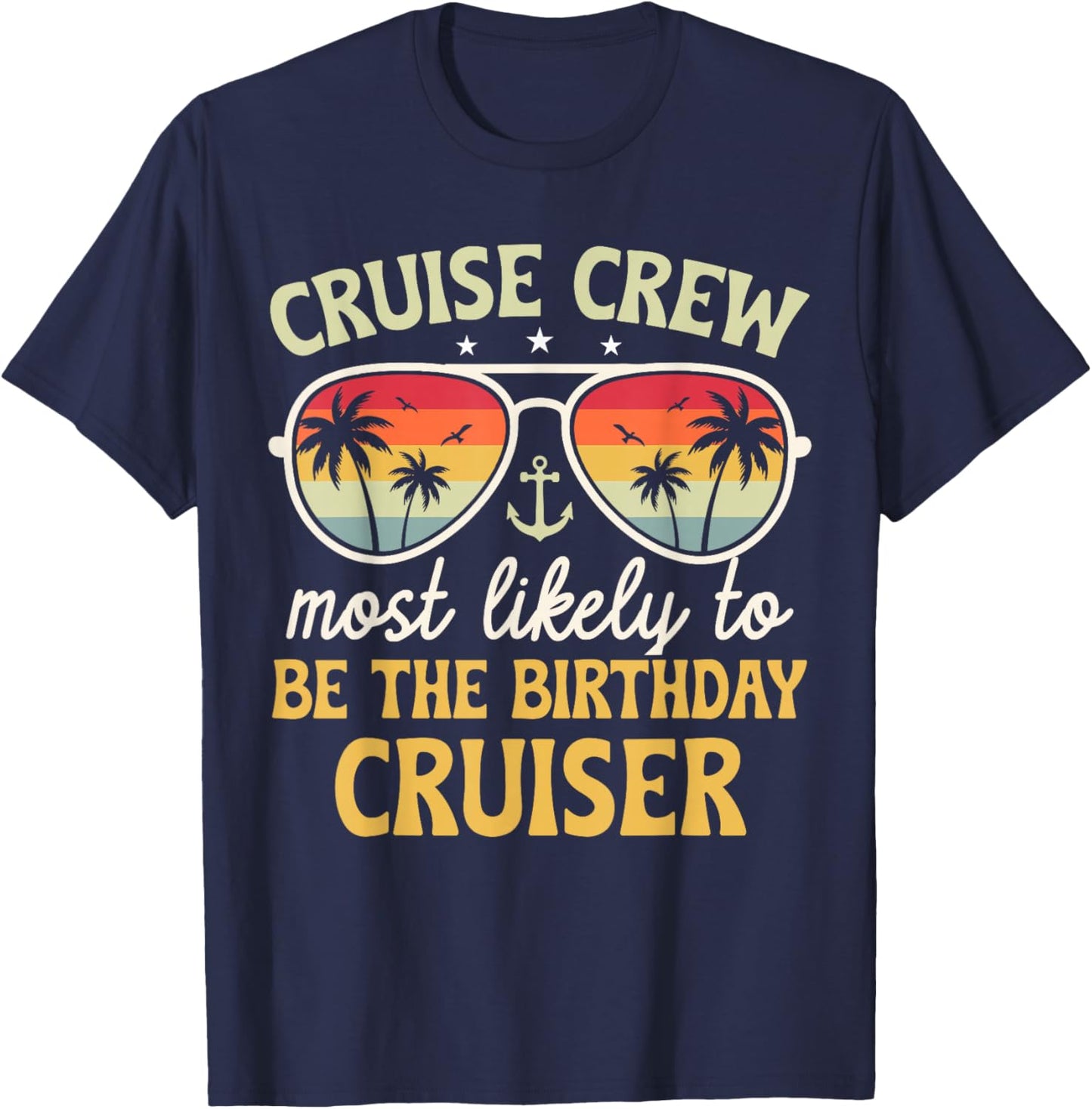 Most Likely To Be The Birthday Cruiser Family Cruise 2025 T-Shirt - T-Shirt | Navy
