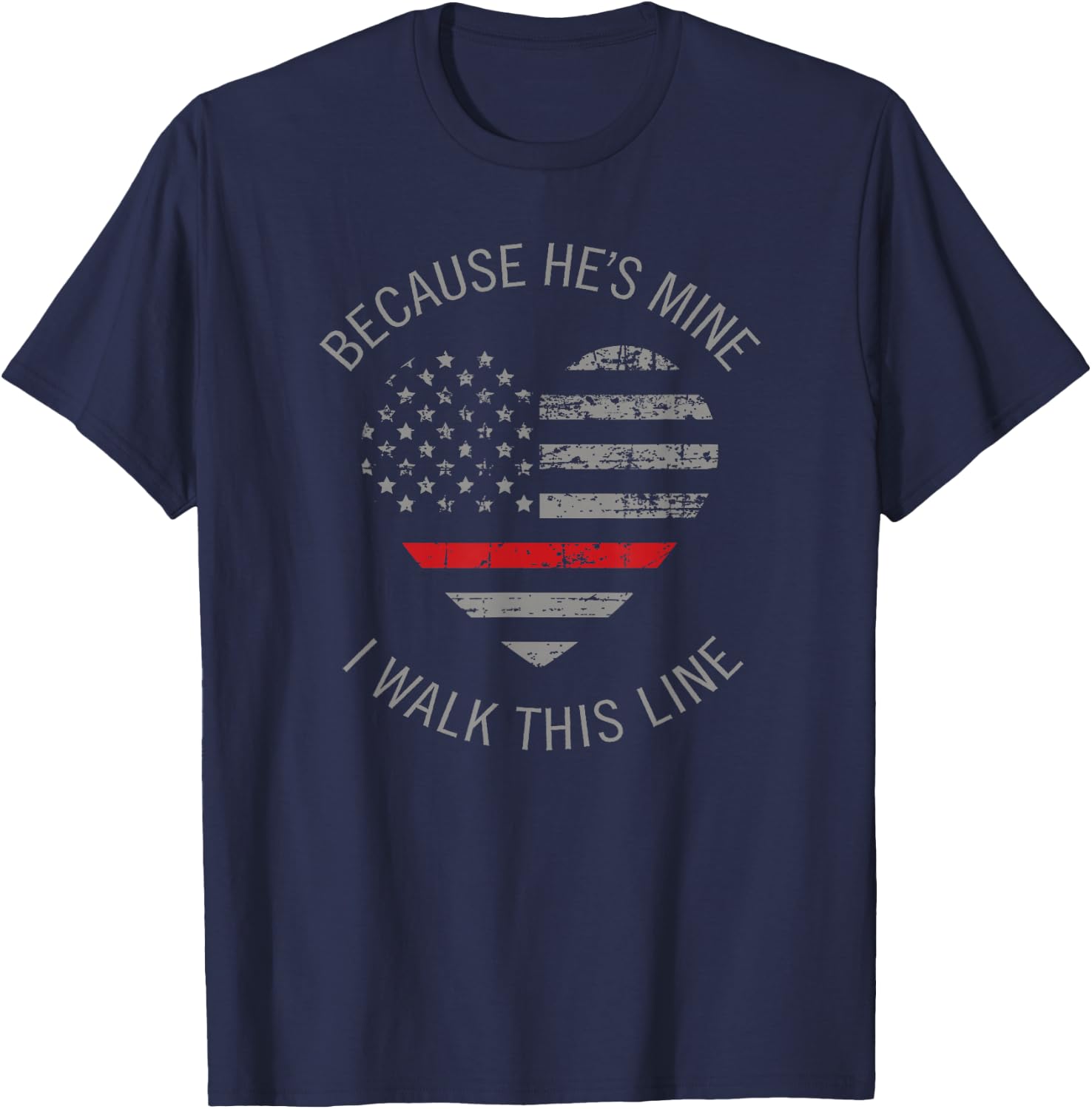 Because He's Mine I Walk This Line Firefighter Wife Shirts T-Shirt - T-Shirt | Navy