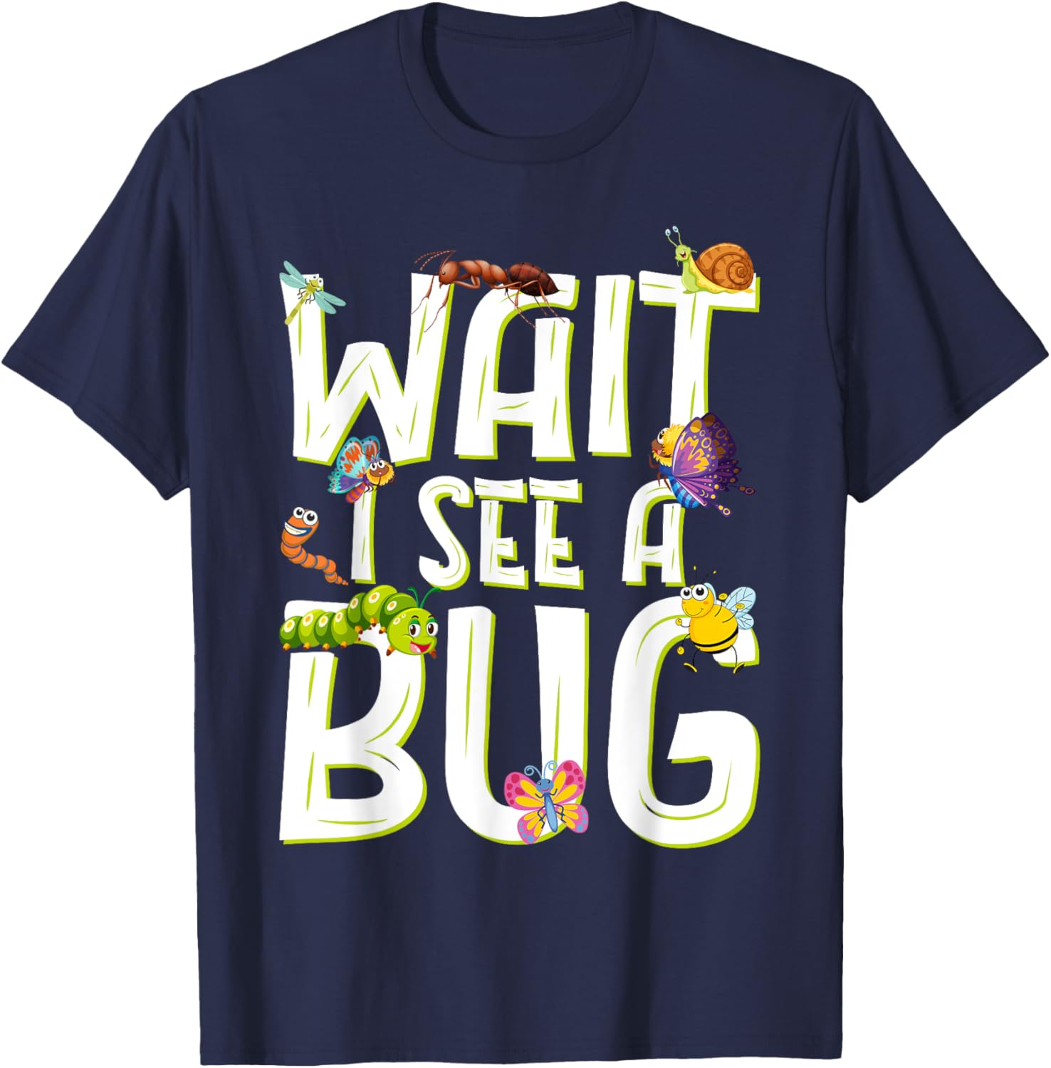 Bug Lover Insect Science Wait I See A Bug T-Shirt - T-Shirt | Navy