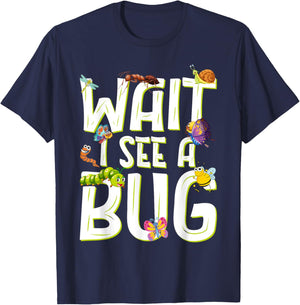 Bug Lover Insect Science Wait I See A Bug T-Shirt - T-Shirt | Navy