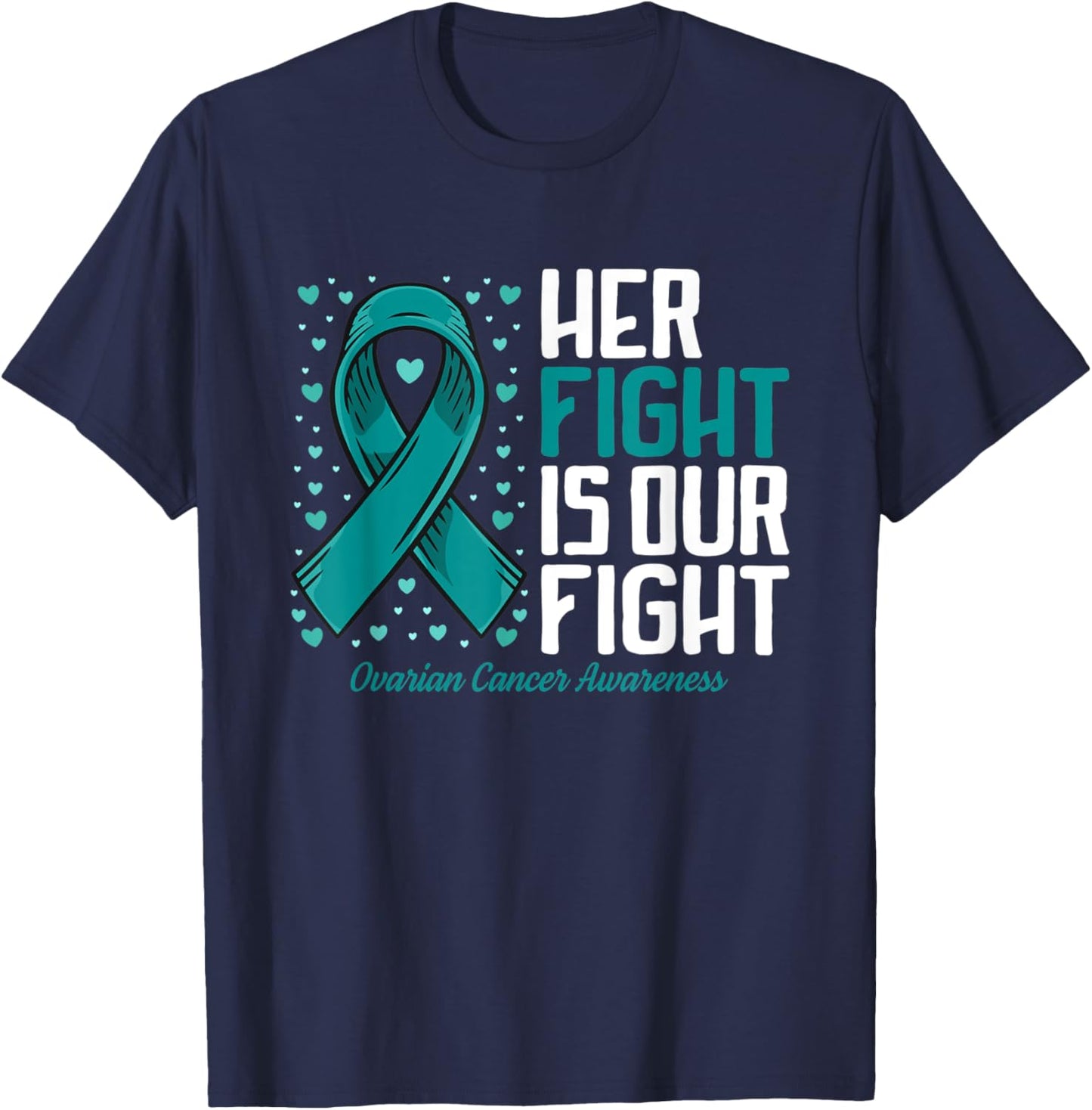 Ovarian Cancer Her Fight our Fight Ovarian Cancer Awareness T-Shirt - T-Shirt | Navy