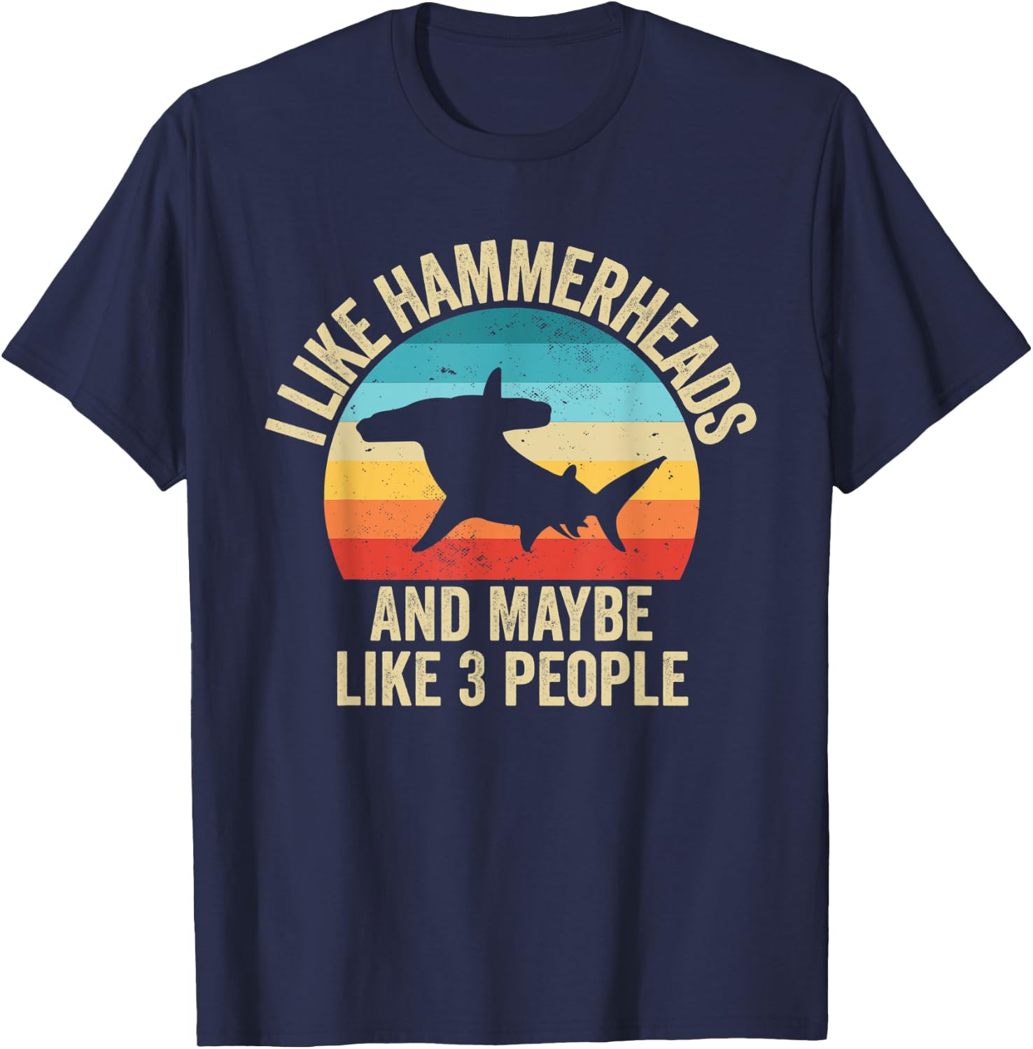I Like Hammerheads Sharks And Maybe Like 3 People T-Shirt - T-Shirt | Navy