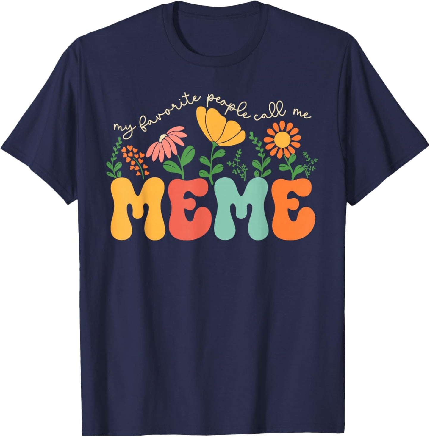 My Favorite People Call Me Meme Mothers Day T-Shirt - T-Shirt | Navy