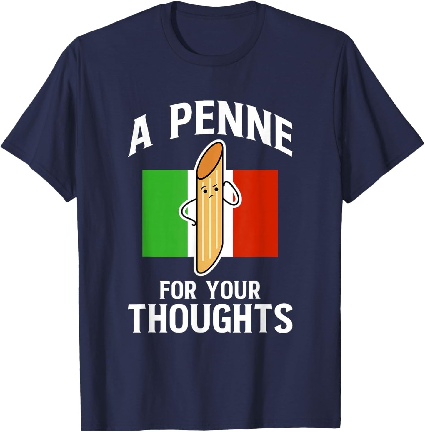 A Penne For Your Thoughts Noodle Italy Food T-Shirt - T-Shirt | Navy