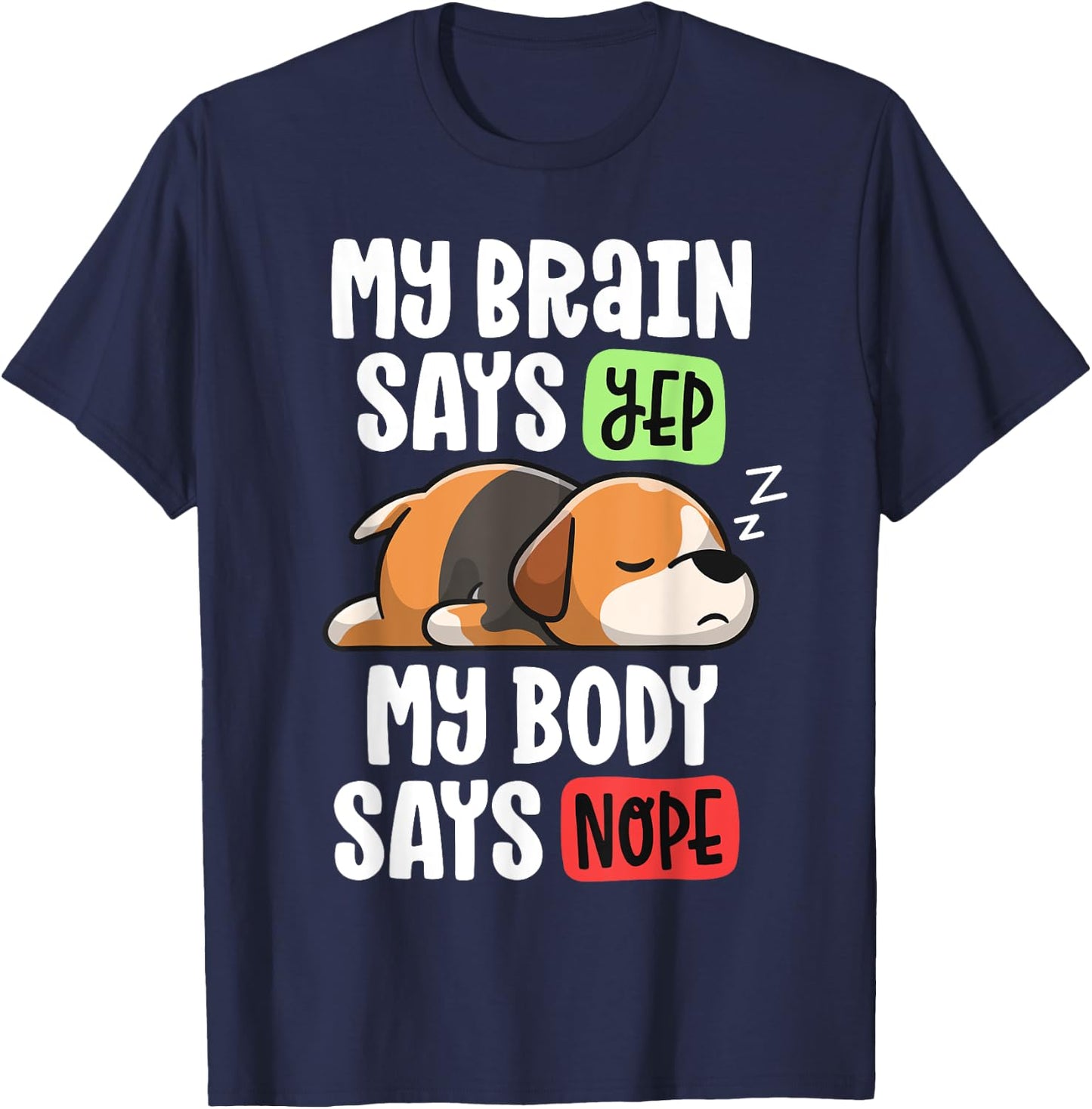 Lazy Beagle Dog Mom My Brain Says Yep My Body Says Nope Men Women Girls Kids T-Shirt - T-Shirt | Navy