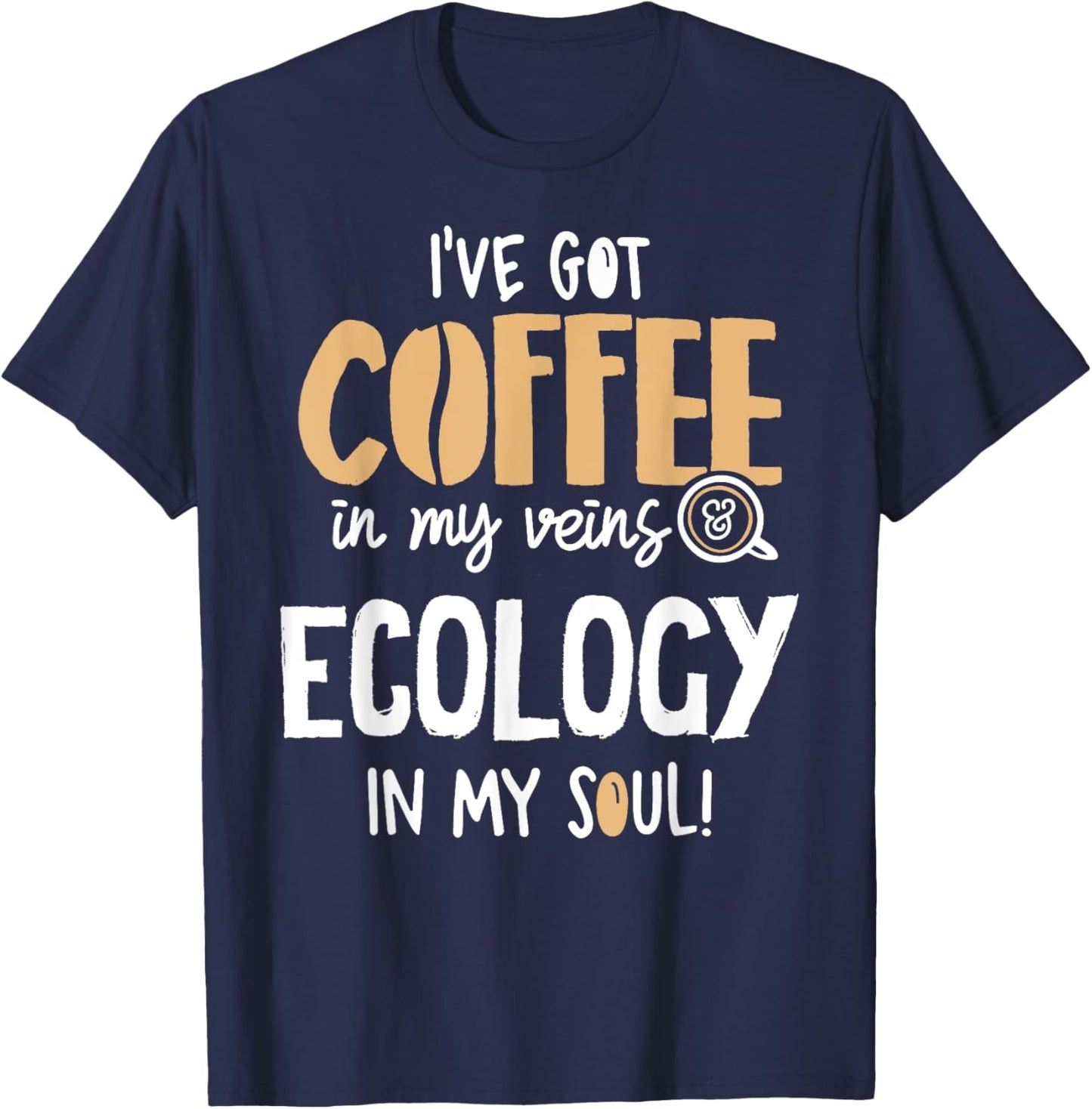 Ecology Graphic for Coffee Lovers Gift - In My Veins & Soul T-Shirt - T-Shirt | Navy