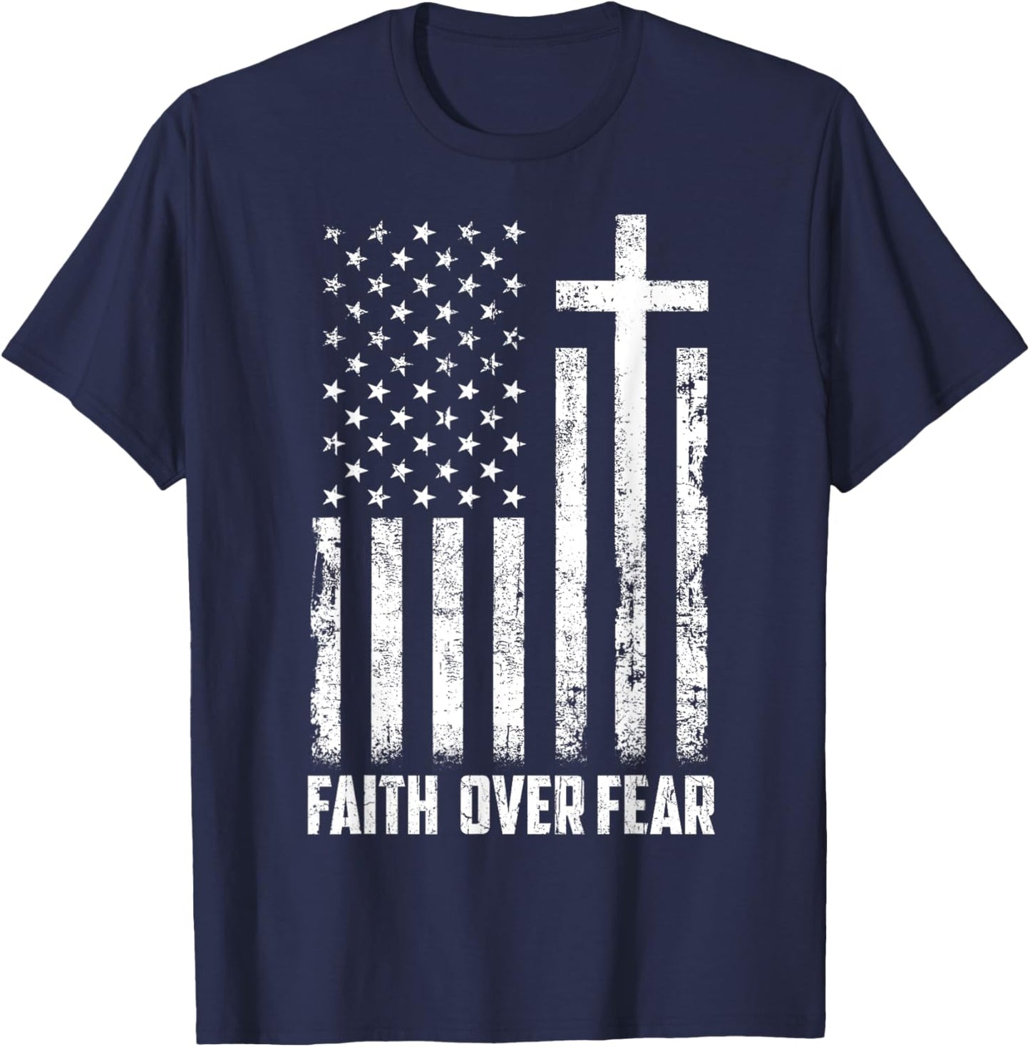 USA Flag Patriotic American Gift Faith Over Fear Prayer Men T-Shirt - T-Shirt | Navy