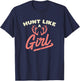 Hunt Like A Girl Antler Hunting Women Ladies Hunter Gift T-Shirt - T-Shirt | Navy