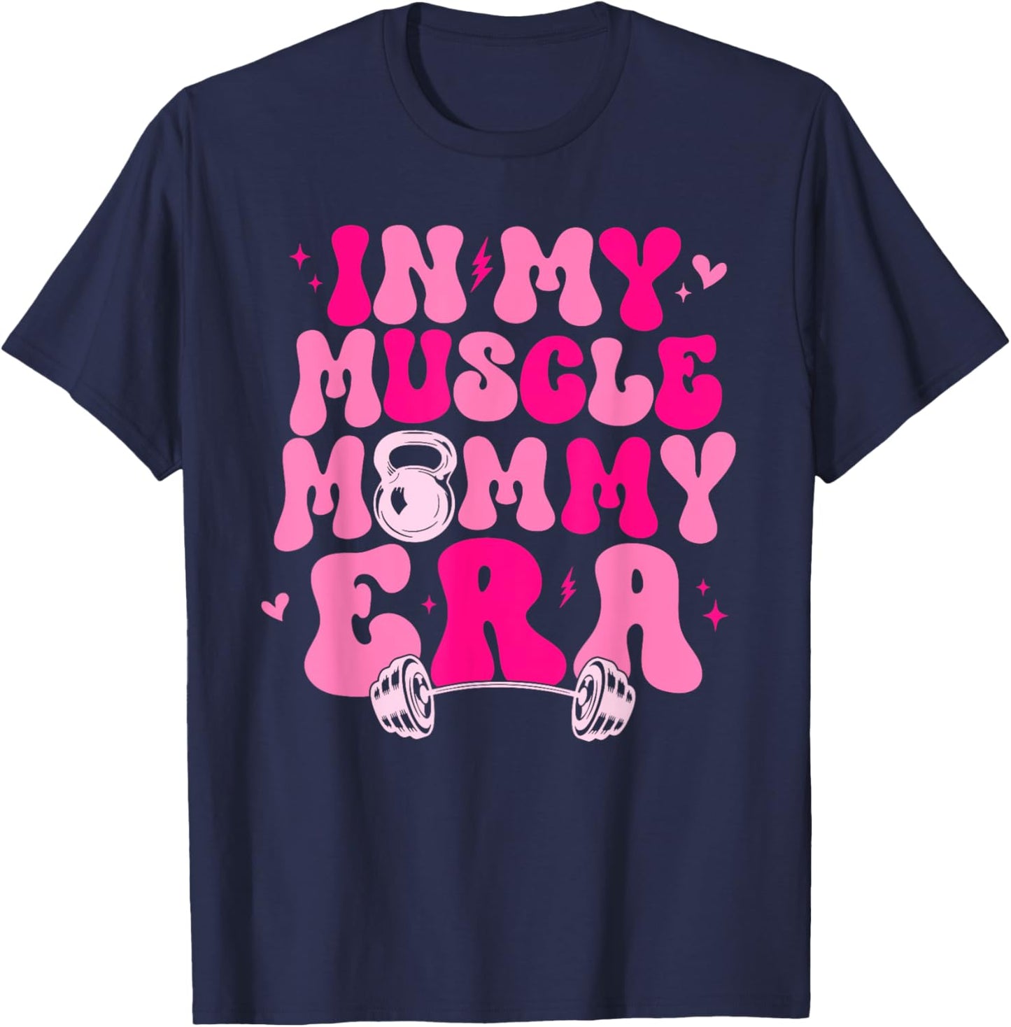 Funny in My Muscle Mommy Era Gym Workout Fitness Women Girls T-Shirt - T-Shirt | Navy
