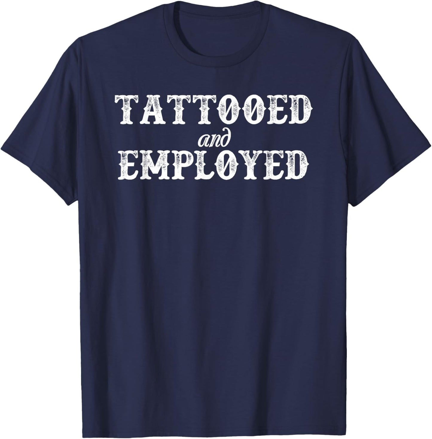 Funny Tattooed & Employed T-Shirt - T-Shirt | Navy