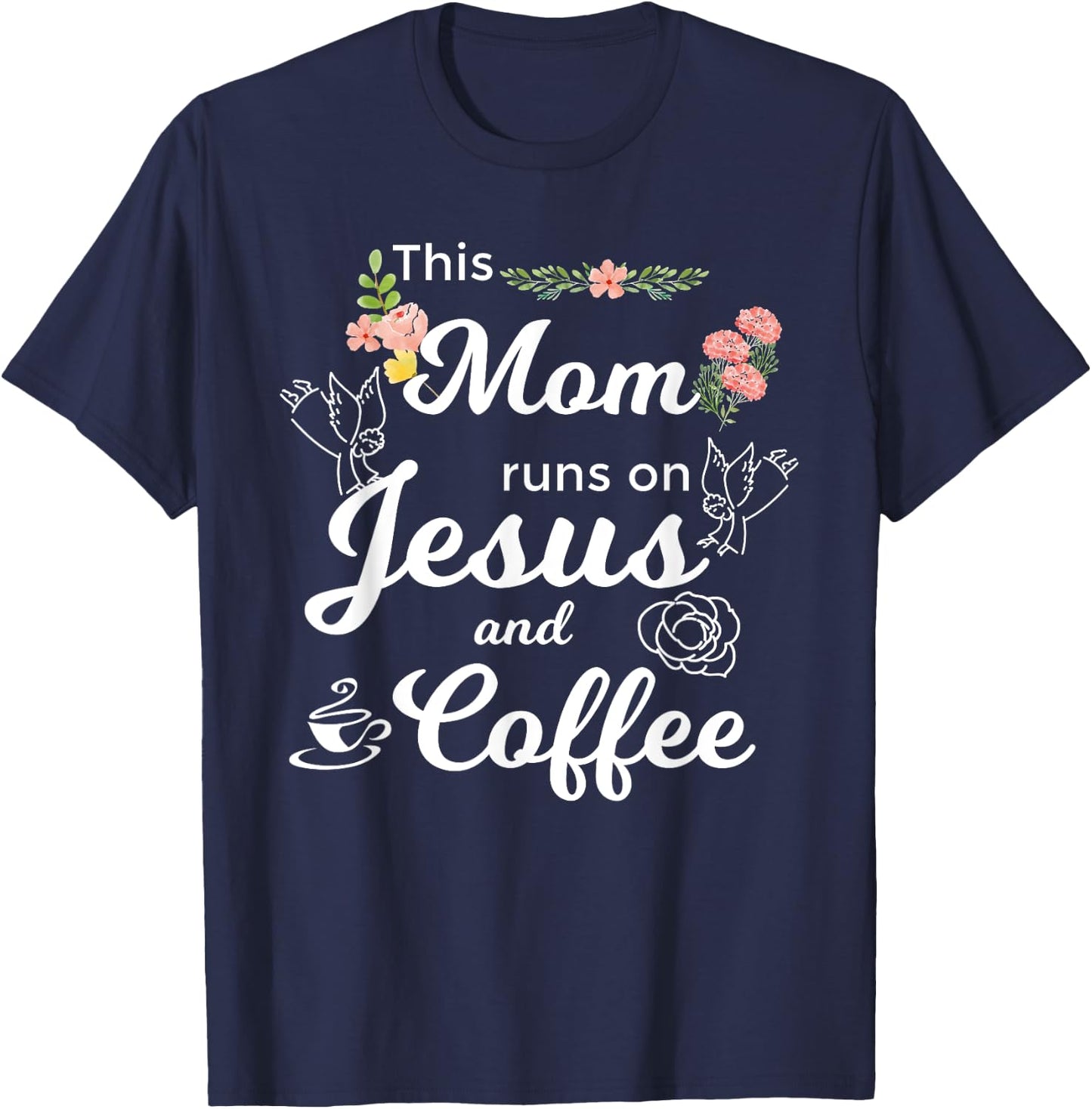 Funny This Mom Runs On Jesus And Coffee T-Shirt - T-Shirt | Navy