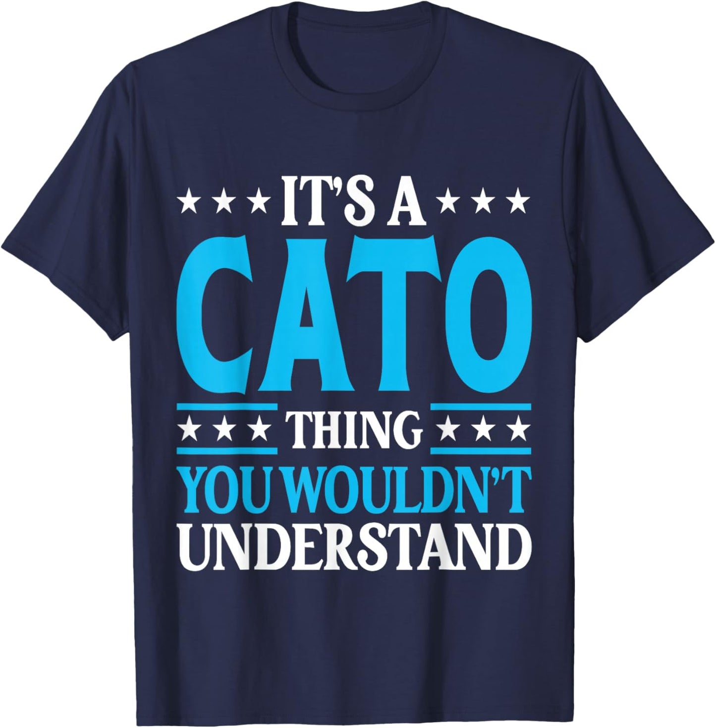 It's A Cato Thing Surname Funny Family Last Name Cato T-Shirt - T-Shirt | Navy