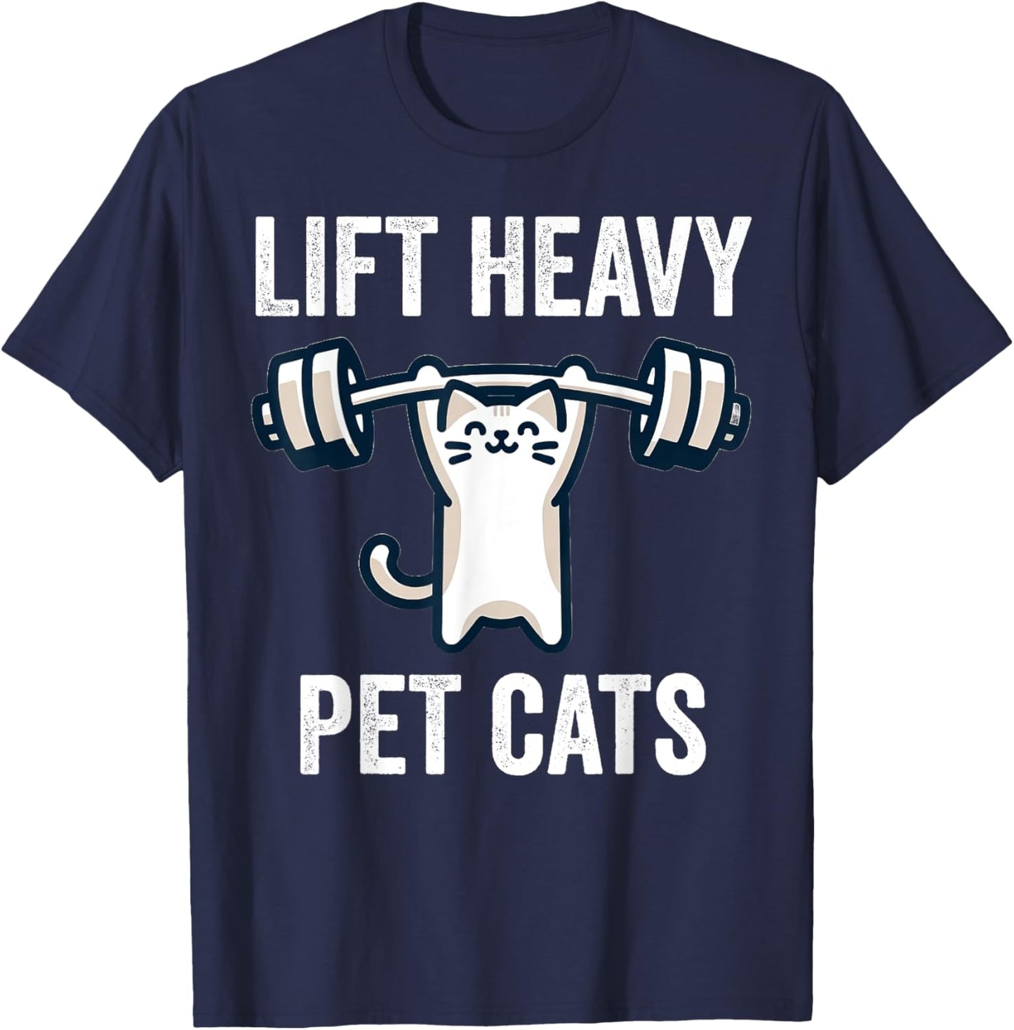 Lift Heavy Pet Cats Funny Gym Workout Weight Lifter T-Shirt - T-Shirt | Navy