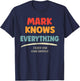 Mark Knows Everything T-Shirt - T-Shirt | Navy