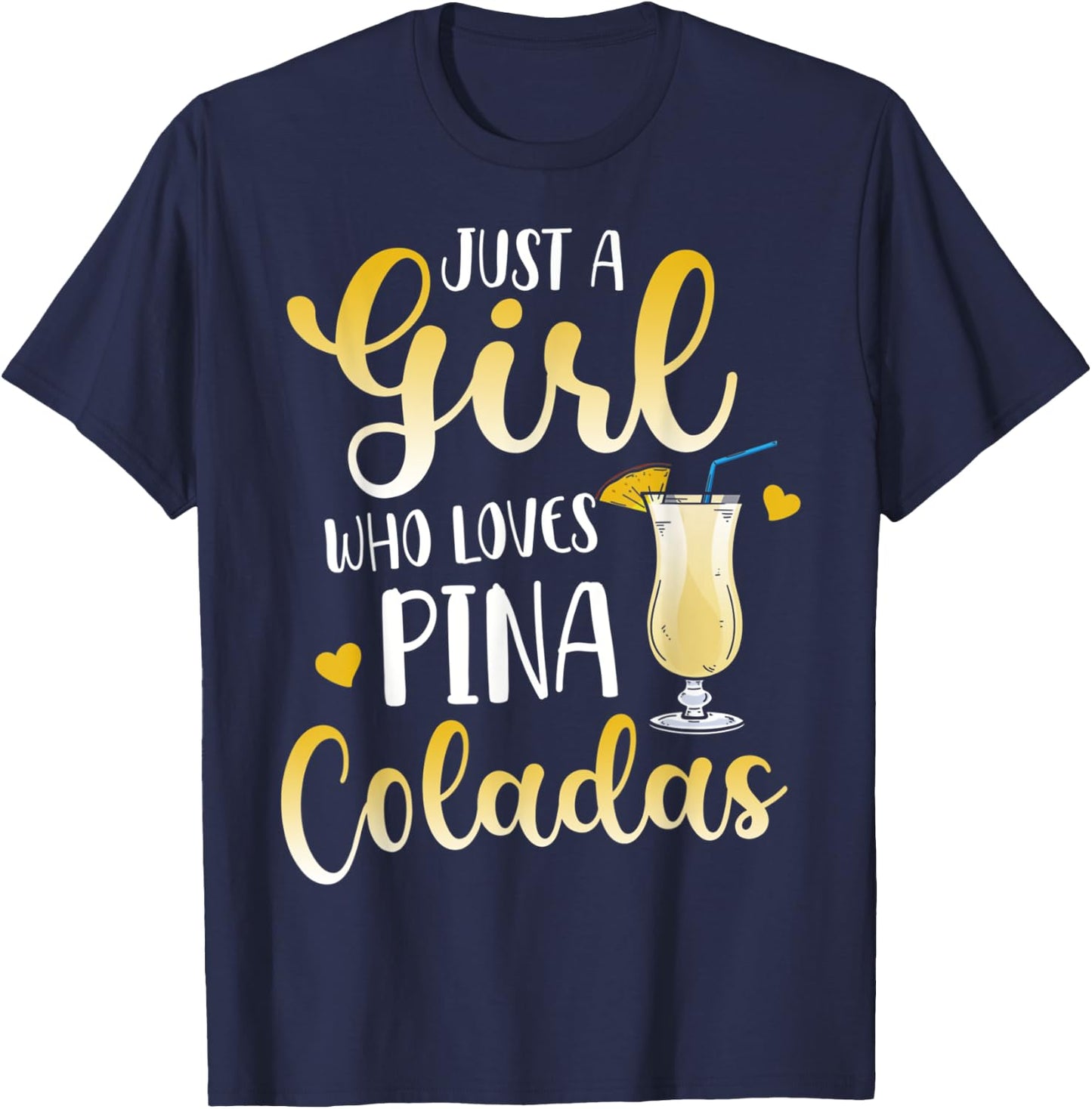 Just A Girl Who Loves Pina Coladas Cocktail Lover T-Shirt - T-Shirt | Navy